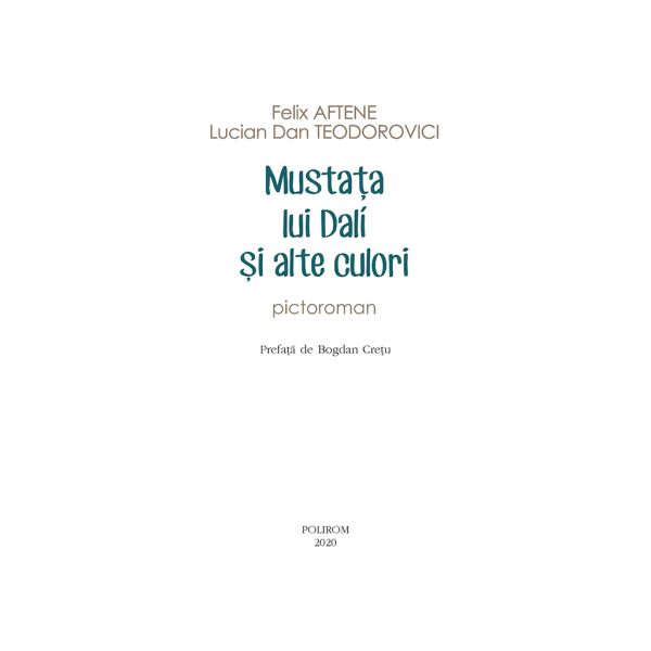875424885-7.jpeg Mustata lui Dali si alte culori | Felix Aftene, Lucian Dan Teodorovici