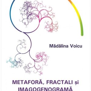 Metafora, fractali si imagogenograma in terapia unificarii | Madalina Voicu