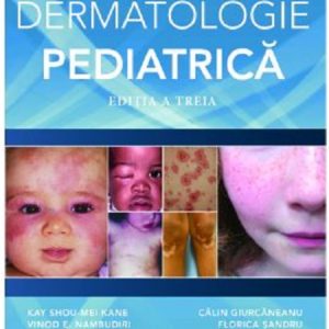 Atlas color si sinopsis de dermatologie pediatrica | Kay Shou-Mei Kane, Vinod Nambudiri, Florica Sandru