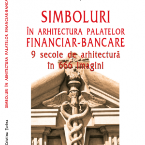 Simboluri in arhitectura palatelor financiar-bancare | Cristina Turlea
