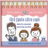 932464232-0.jpeg Fara tipete catre copii datorita educatiei parentale pozitive |