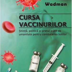 Cursa vaccinurilor | Meredith Wadman