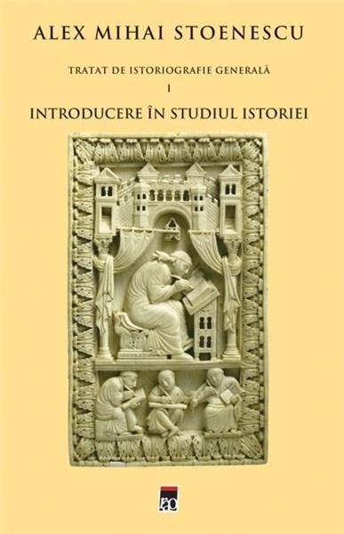 9786066095631-2631110.jpg Introducere in studiul istoriei (Tratat de istoriografie vol. 1) | Alex Mihai Stoenescu