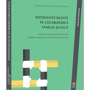 Interventii bazate pe colaborarea familie-scoala | Gretchen Gimpel Peacock, Brent R. Collett