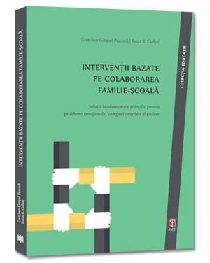 9786068244891-2842135.jpg Interventii bazate pe colaborarea familie-scoala | Gretchen Gimpel Peacock, Brent R. Collett