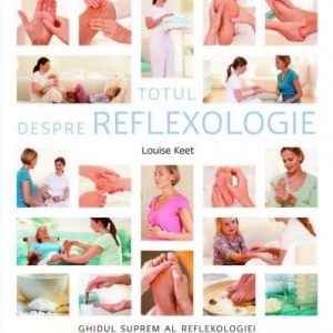 Totul despre reflexologie | Louise Keet