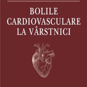Bolile cardiovasculare la virstnici | Viviana Aursulesei, Florin Mitu, Ioana Dana Alexa