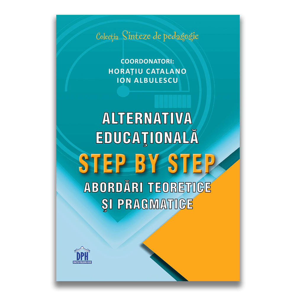 Alternativa educationala Step by Step: Abordari teoretice si pragmatice | Horatiu Catalano, Ion Albulescu