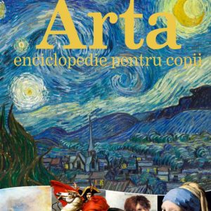 arta_enciclopedie_pentru_copii_noua.jpg Arta. Enciclopedie pentru copii
