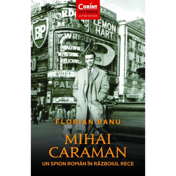 bok.0511.jpg Carte Editura Corint, Mihai Caraman. Un spion roman in Razboiul Rece, Florian Banu