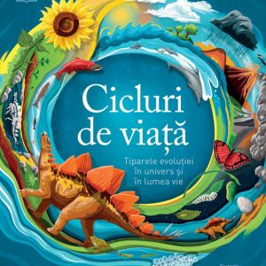 cicluri_de_viata_1.jpg Cicluri de viata. Tiparele evolutiei in univers si in lumea vie