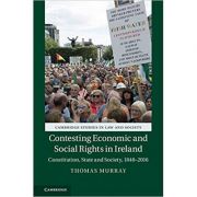 contesting-economic-and-social-rights-in-ireland-constitution-state-and-society-1848-2016-thomas-murray.jpg Contesting Economic and Social Rights in Ireland: Constitution, State and Society, 1848–2016 - Thomas Murray
