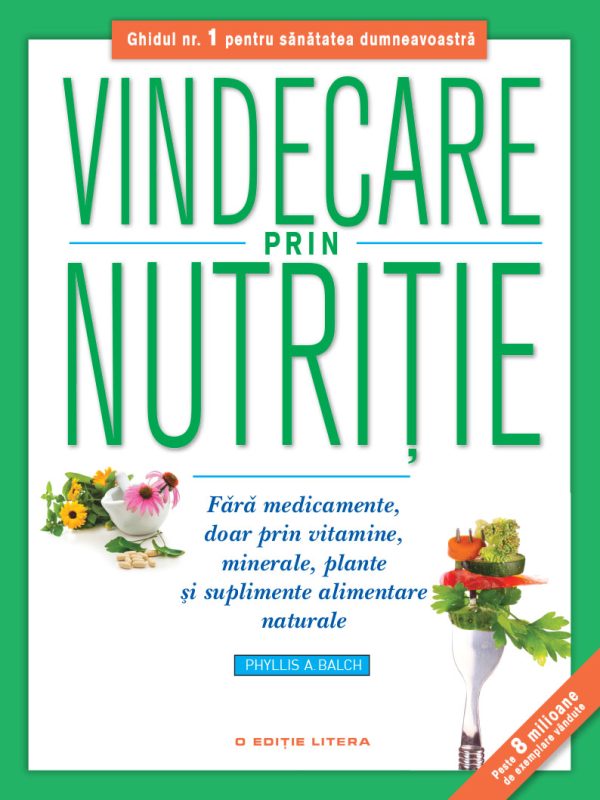 coperta_nutritie_cmyk_c1.jpg Vindecare prin nutriție. Fără medicamente, doar prin vitamine, minerale, plante și suplimente alimentare naturale