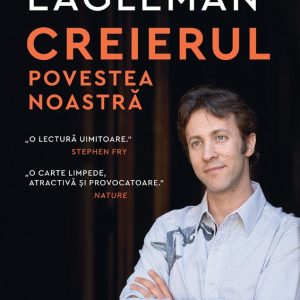 Creierul. Povestea noastra, David Eagleman