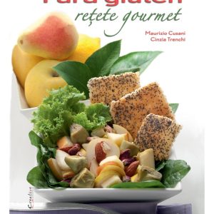 Fara gluten - Retete gourmet, Maurizio Cusani