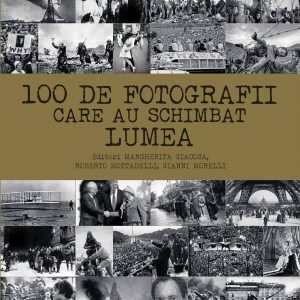 100 de fotografii care au schimbat lumea, Margherita Giacosa, Roberto Mottadelli, Gianni Morelli