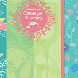 Carnetul meu de coaching 100% antistres, Eveline Bouillon