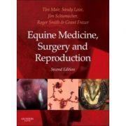 Equine Medicine, Surgery and Reproduction - Tim Mair, Sandy Love, James Schumacher, Roger K. W. Smith, Grant Frazer