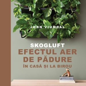 Skogluft - Efectul aer de padure acasa si la birou, Jorn Viumdal