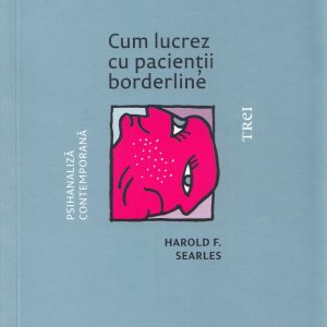 Cum lucrez cu pacientii borderline, Harold F. Searles