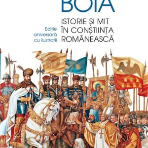 Istorie si mit in constiinta romaneasca, Lucian Boia