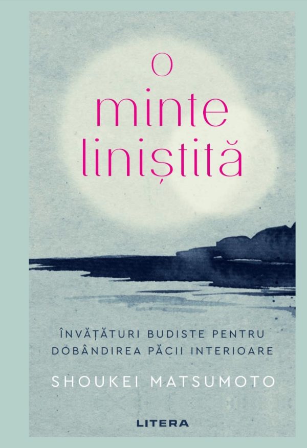 o_minte_linistita-.jpg O minte linistita. Invataturi budiste pentru dobandirea pacii interioare