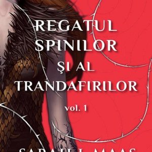 Regatul spinilor si al trandafirilor, Sarah J.Maas