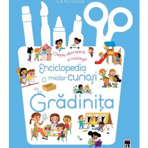 Enciclopedia micilor curiosi - Gradinita, Larousse