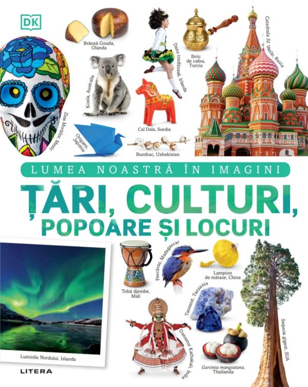 Tari, culturi, popoare si locuri. Lumea noastra in imagini