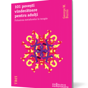 101.png 101 poveşti vindecătoare pentru adulţi. Folosirea metaforelor în terapie
