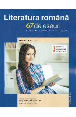 Literatura romana. 67 de eseuri pentru bacalaureat si lucrul acasa - Margareta Onofrei}