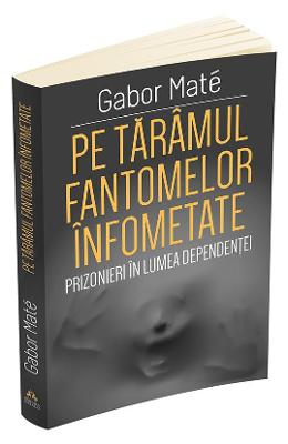 10753154.jpg Pe taramul fantomelor infometate - Gabor Mate}