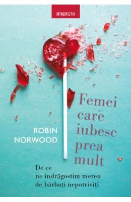 10878143.jpg Femei care iubesc prea mult - Robin Norwood}