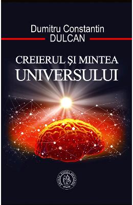 10904913.jpg Creierul si Mintea Universului - Dumitru Constantin Dulcan}