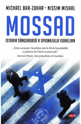 10907063.jpg Mossad. Istoria sangeroasa a spionajului israelian - Michael Bar-Zohar, Nissim Mishal}