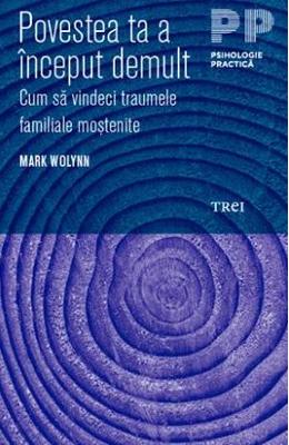 1160713.jpg Povestea ta a inceput demult - Mark Wolynn}