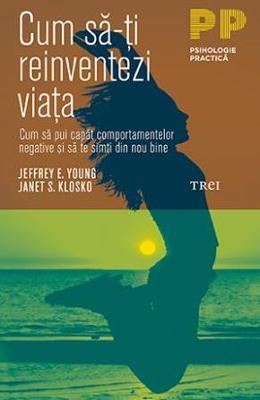 1165328.jpg Cum sa-ti reinventezi viata - Jeffrey E. Young, Janet S. Klosko}