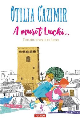 1259229.jpg A murit Luchi... Cum am cunoscut eu lumea - Otilia Cazimir}