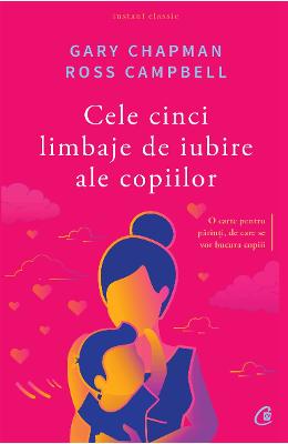 1259515.jpg Cele cinci limbaje de iubire ale copiilor ed.5 - Gary Chapman, Ross Campbell}
