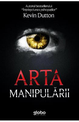 12872777.jpg Arta manipularii - Kevin Dutton}