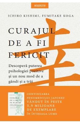 13055726.jpg Curajul de a fi fericit - Ichiro Kishimi, Fumitake Koga}