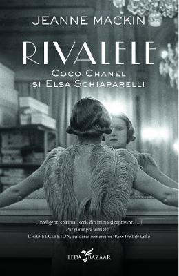 13320458.jpg Rivalele. Coco Chanel si Elsa Schiaparelli - Jeanne Mackin}