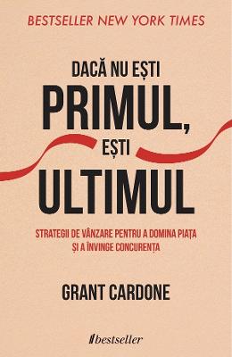 20824454.jpg Daca nu esti primul, esti ultimul - Grant Cardone}