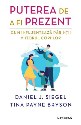 21293208.jpg Puterea de a fi prezent. Cum influenteaza parintii viitorul copiilor - Daniel J. Siegel, Tina Payne Bryson}