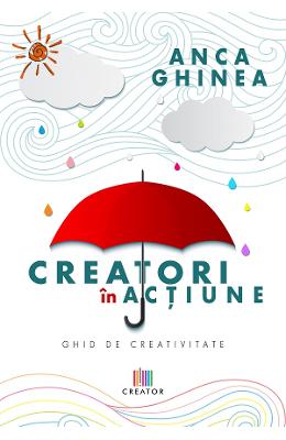 21344350.jpg Creatori in actiune. Ghid de creativitate - Anca Ghinea}