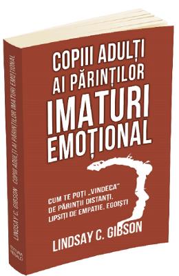 21518368.jpg Copiii adulti ai parintilor imaturi emotional - Lindsay C. Gibson}