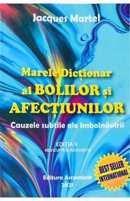 21558382.jpg Marele dictionar al bolilor si afectiunilor Ed.5 - Jacques Martel}
