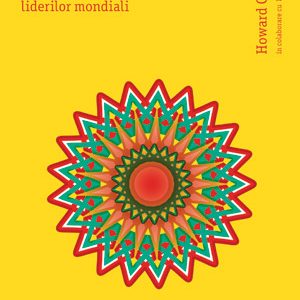 2649_faac2c4a.jpg Minti conducatoare. Istorii de viata ale liderilor mondiali