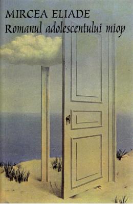 Romanul adolescentului miop - Mircea Eliade}