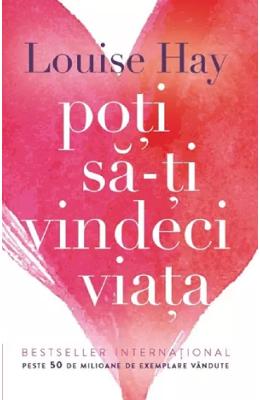 361938.jpg Poti sa-ti vindeci viata - Louise L. Hay}